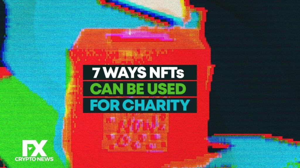 7 Ways NFTs Can be Used for Charity