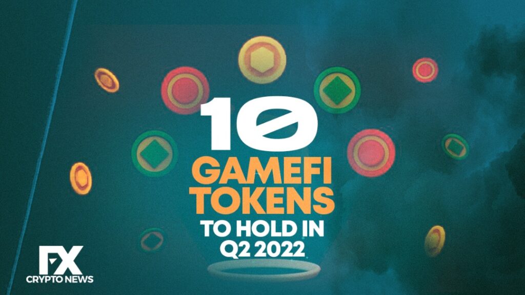 10 GameFi Tokens to Hold in Q2 2022