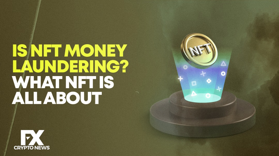 Is NFT Money Laundering? What NFT is All About