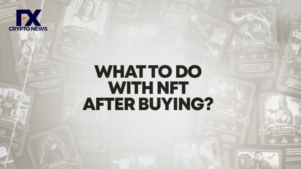 What to Do With NFT After Buying?