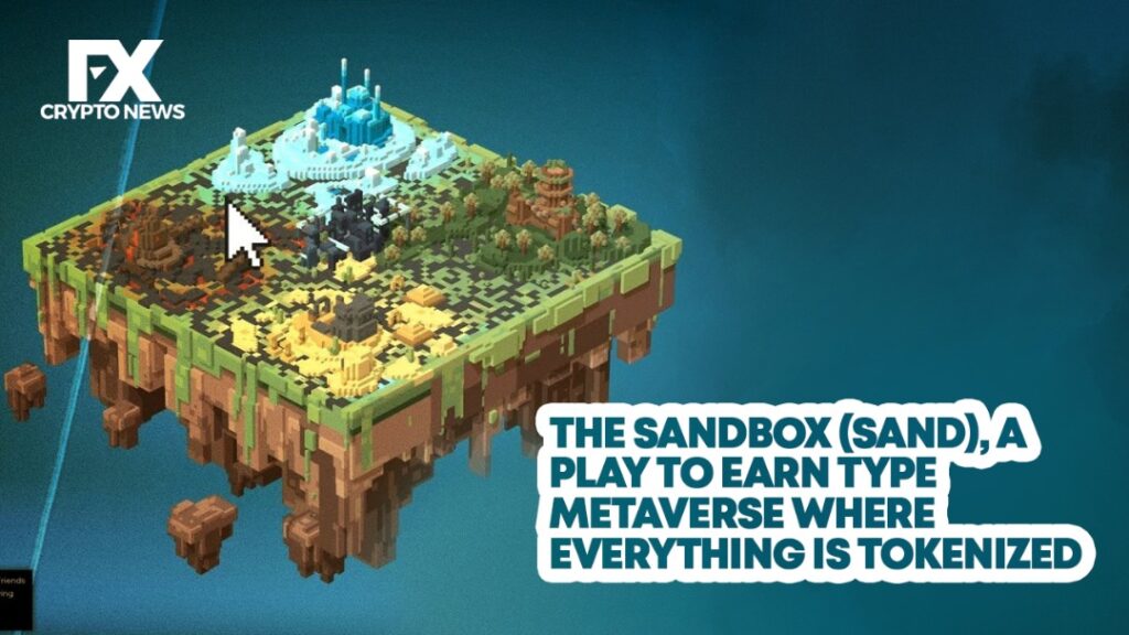 The Sandbox (SAND), a Play to Earn Type Metaverse where Everything is Tokenized