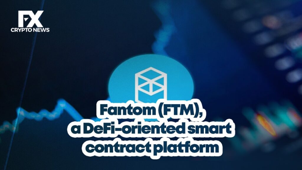 Fantom (FTM), a DeFi-oriented Smart Contract Platform