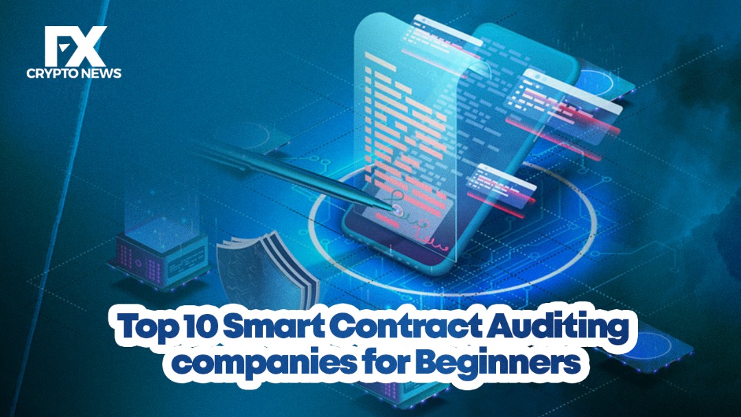 Top 10 Smart Contract Auditing Companies for Beginners