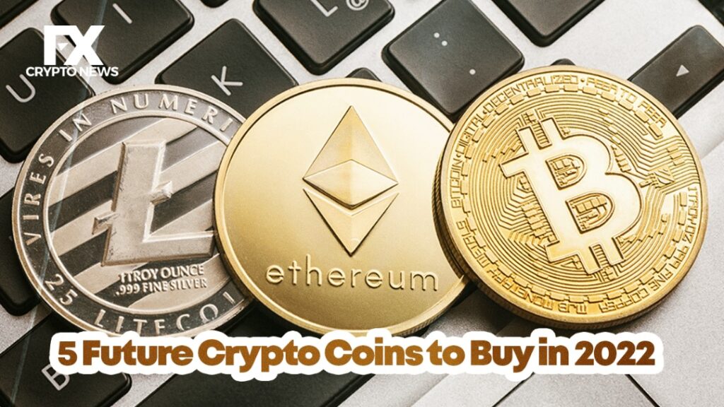 5 Future Crypto Coins to Buy in 2022