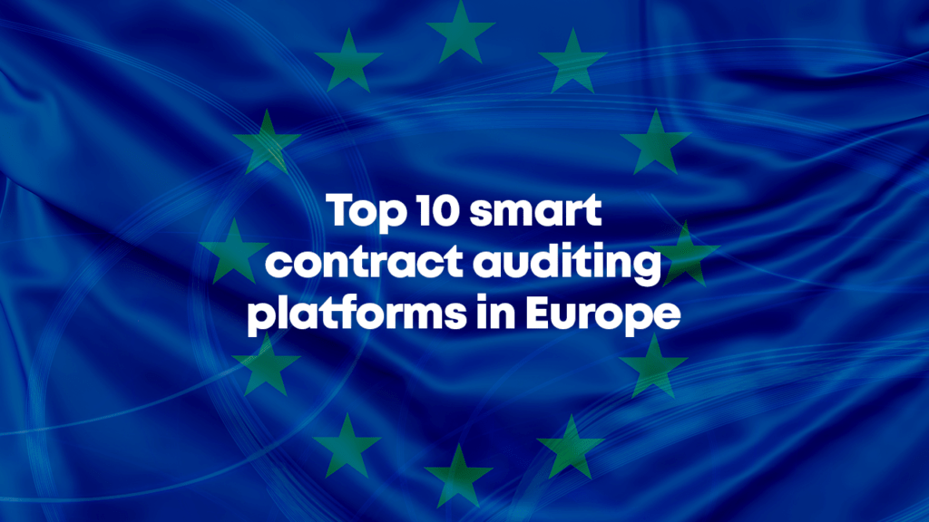 Top 10 Smart Contract Auditing Companies in Europe