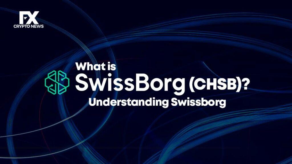 What is Swissborg (CHSB)? Understanding SwissBorg