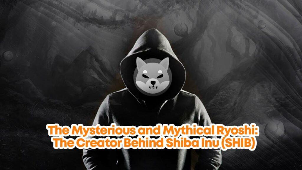 The Mysterious and Mythical Ryoshi: The Creator Behind Shiba Inu (SHIB)