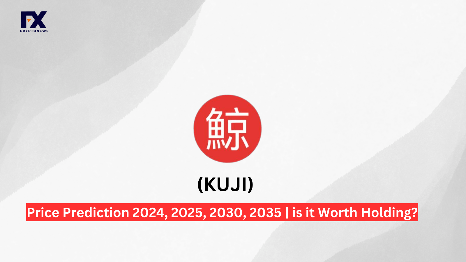 Kujira (KUJI) Price Prediction 2024, 2025 |Is it worth Holding?
