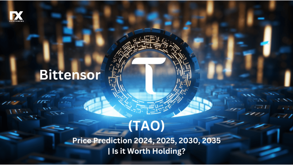 Bittensor (TAO) Price Prediction 2024, 2035 | Is it worth Holding?
