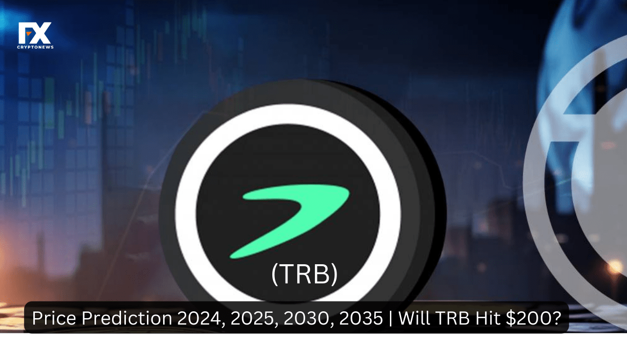 Tellor (TRB) Price Prediction 2024, 2025, 2030, 2035 | Will TRB Hit $200?