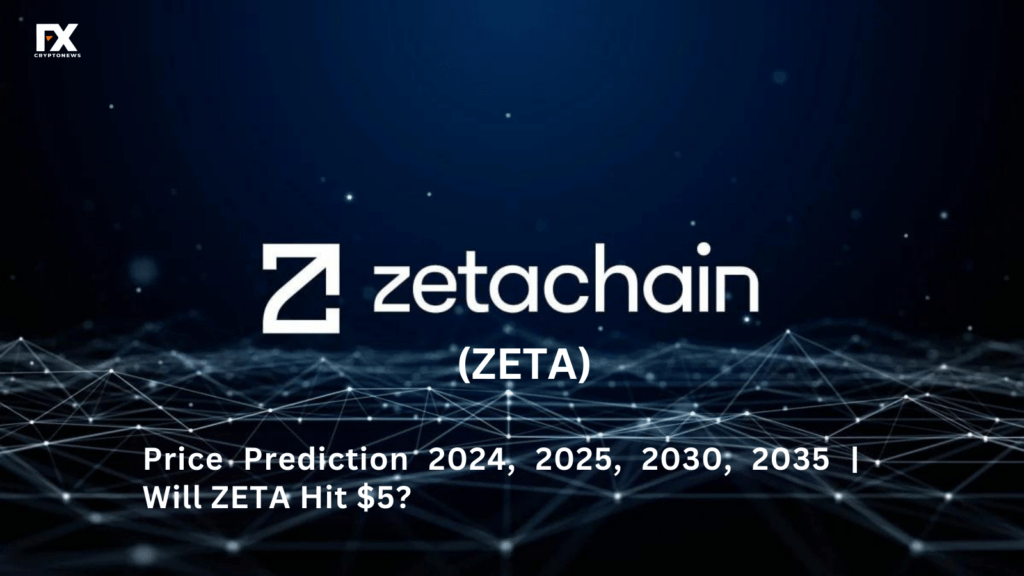 ZetaChain (ZETA) Price Prediction 2024, 2025, 2030, 2035: Will ZETA Hit $5?