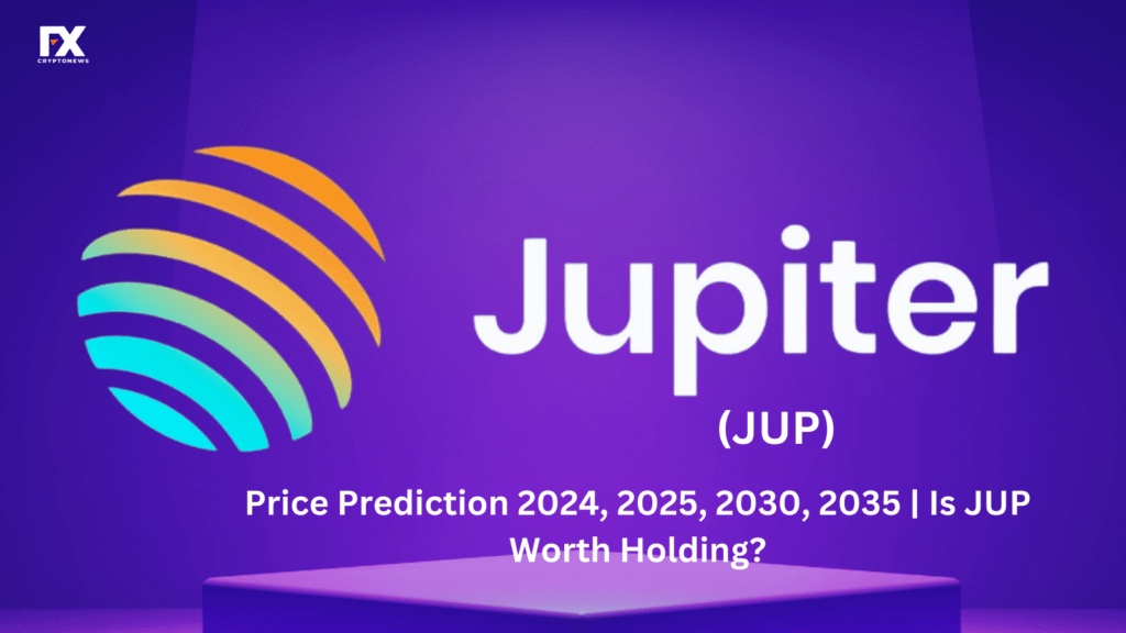 Jupiter (JUP) Price Prediction 2024, 2025, 2030, 2035 | Is JUP Worth Holding?