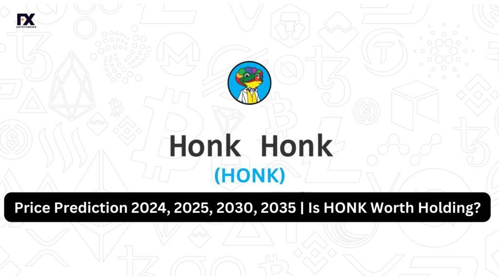 Honk (HONK) Price Prediction 2024, 2025, 2030, 2035 | Is HONK Worth Holding?