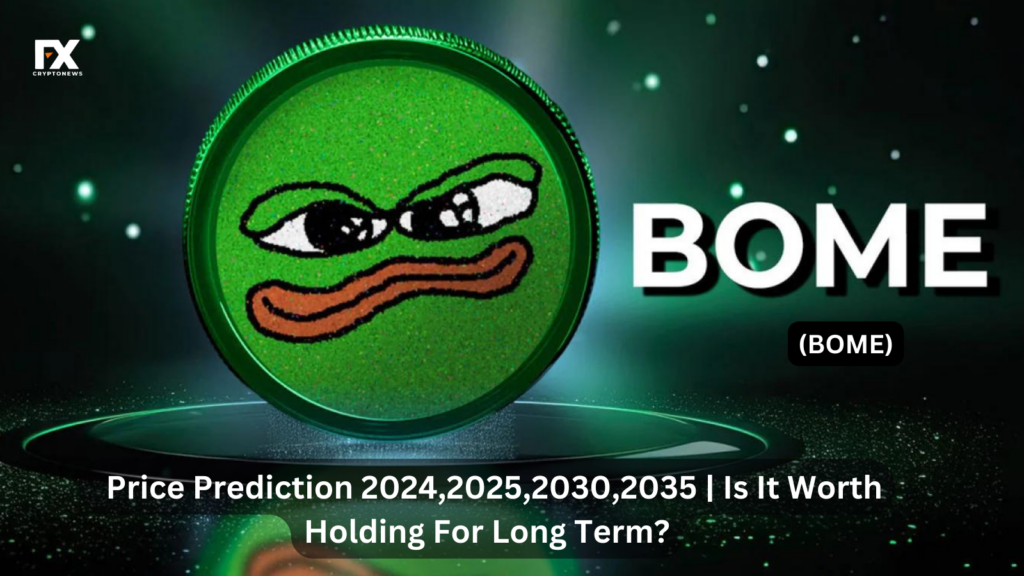 BOOK OF MEME (BOME) Price Prediction 2024, 2025, 2030, 2035 | Is It Worth Holding For Long Term?