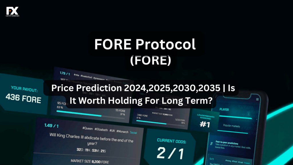 FORE Protocol (FORE) Price Prediction 2024, 2025, 2030, 2035 | Is It Worth Holding For Long Term?