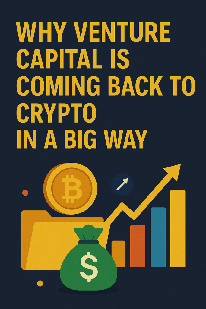 Why Venture Capital Is Coming Back to Crypto in a Big Way