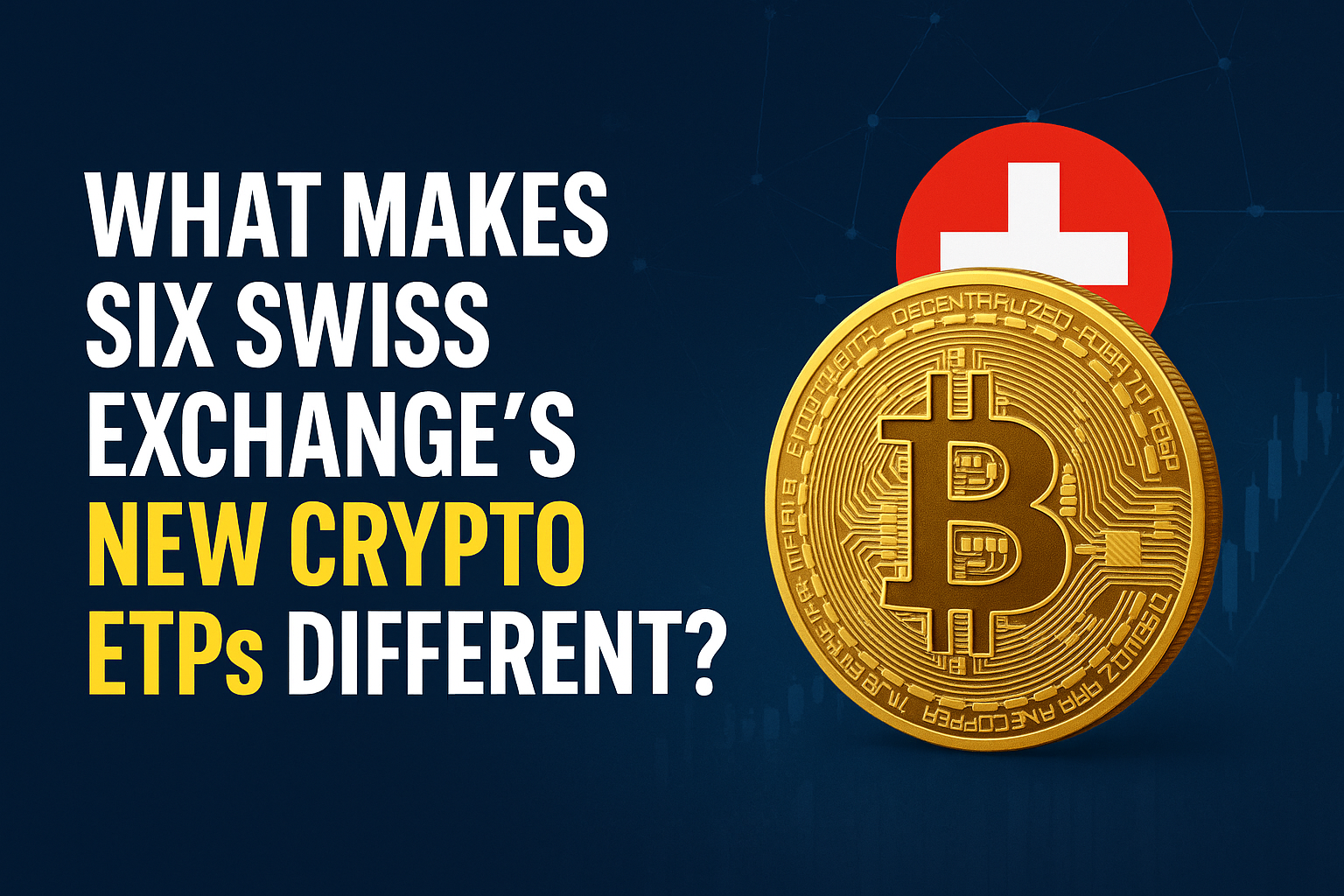 What Makes SIX Swiss Exchange’s New Crypto ETPs Different?