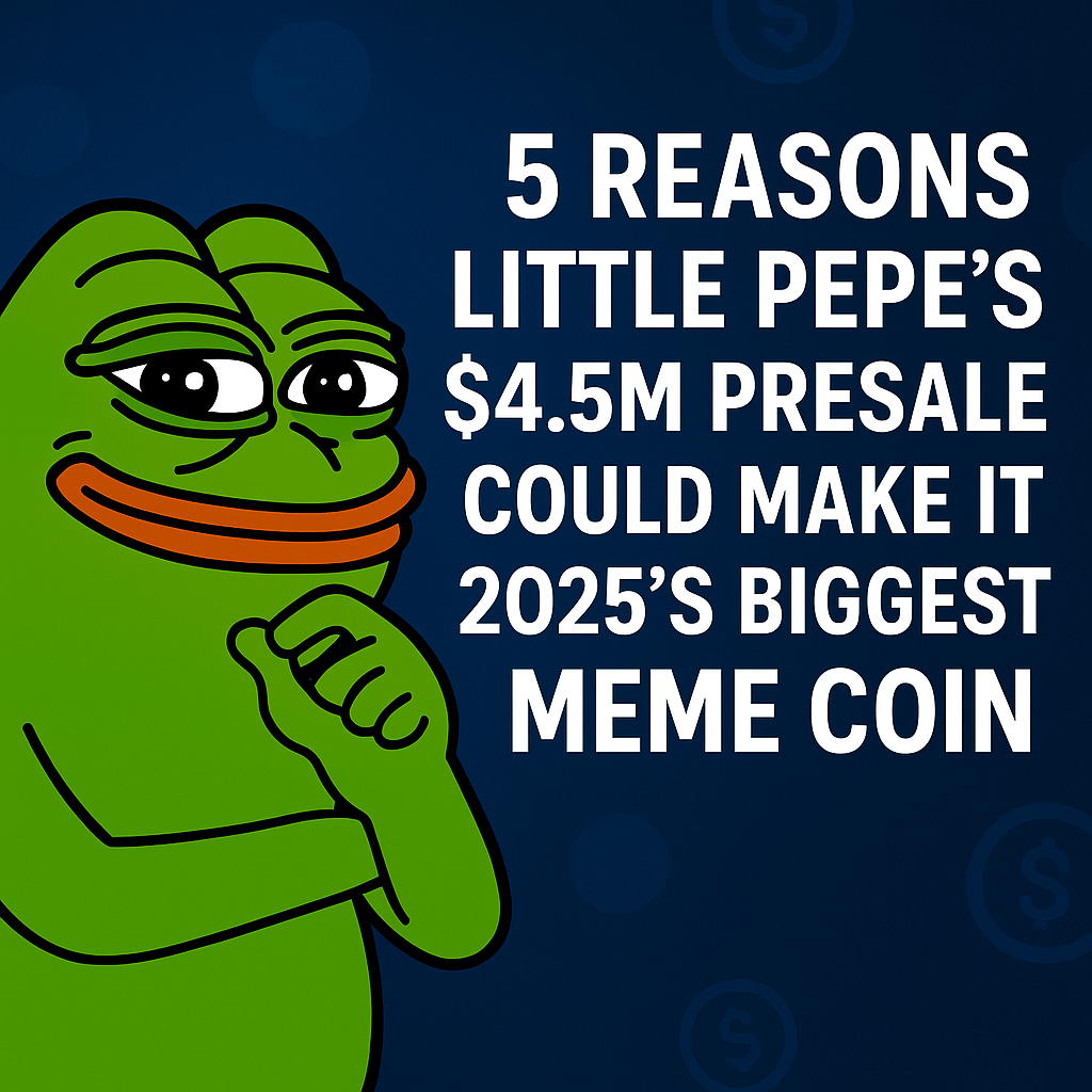 5 Reasons Little Pepe’s $4.5M Presale Could Make It 2025’s Biggest Meme Coin