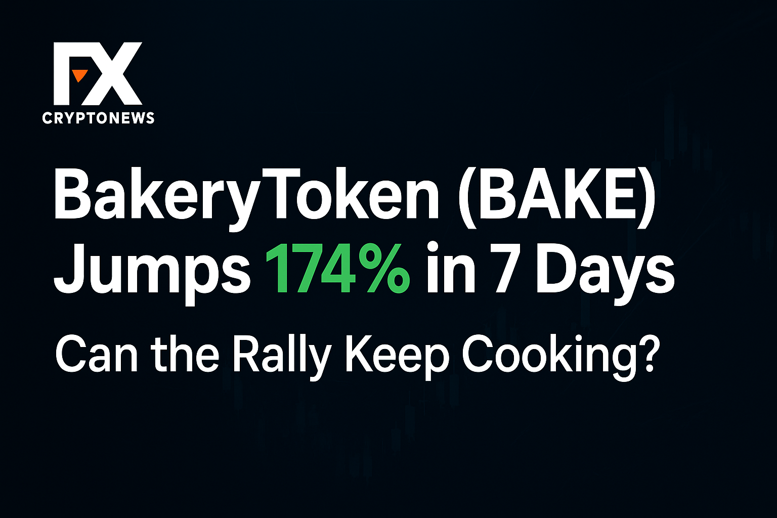 BakeryToken (BAKE) Jumps 174% in 7 Days: Can the Rally Keep Cooking?