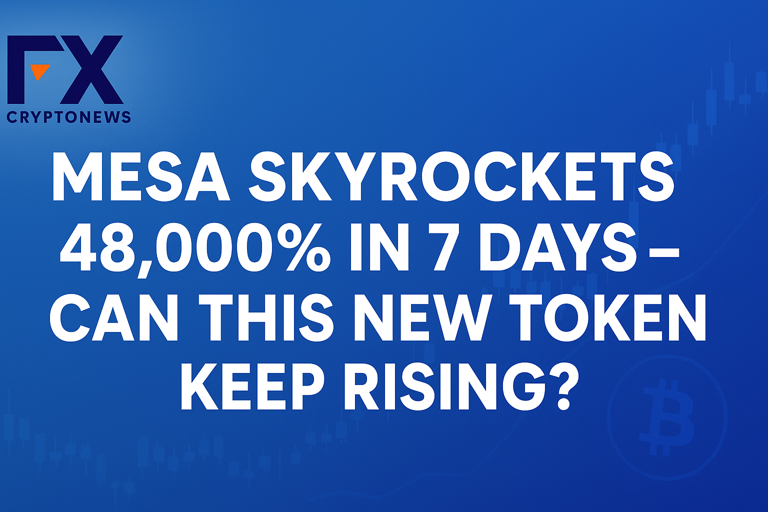 MESA Skyrockets 48,000% in 7 Days – Can This New Token Keep Rising?