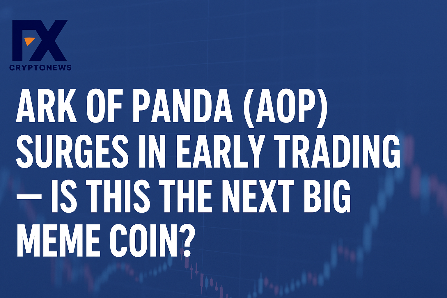 Ark of Panda (AOP) Surges in Early Trading — Is This the Next Big Meme Coin?