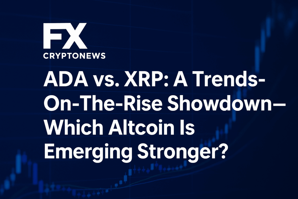 ADA vs. XRP: A Trends-On-The-Rise Showdown—Which Altcoin Is Emerging Stronger?