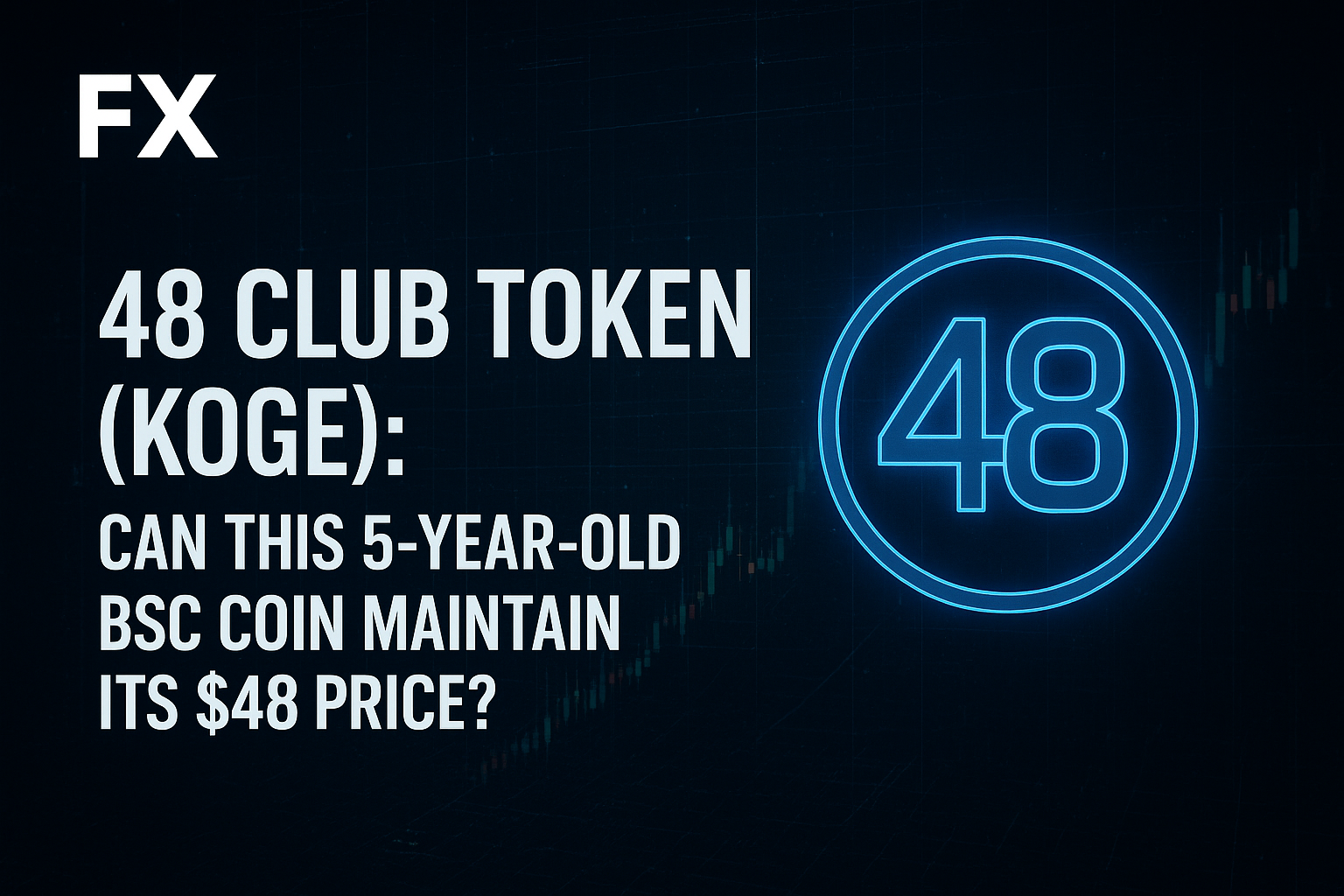 48 Club Token (KOGE): Can This 5-Year-Old BSC Coin Maintain Its $48 Price?