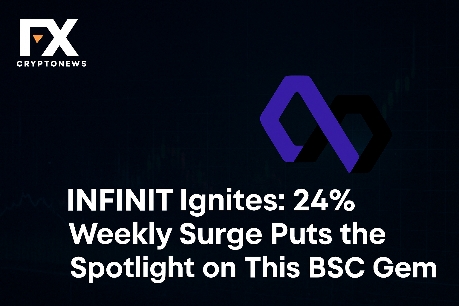 INFINIT Ignites: 24% Weekly Surge Puts the Spotlight on This Rising BSC Gem