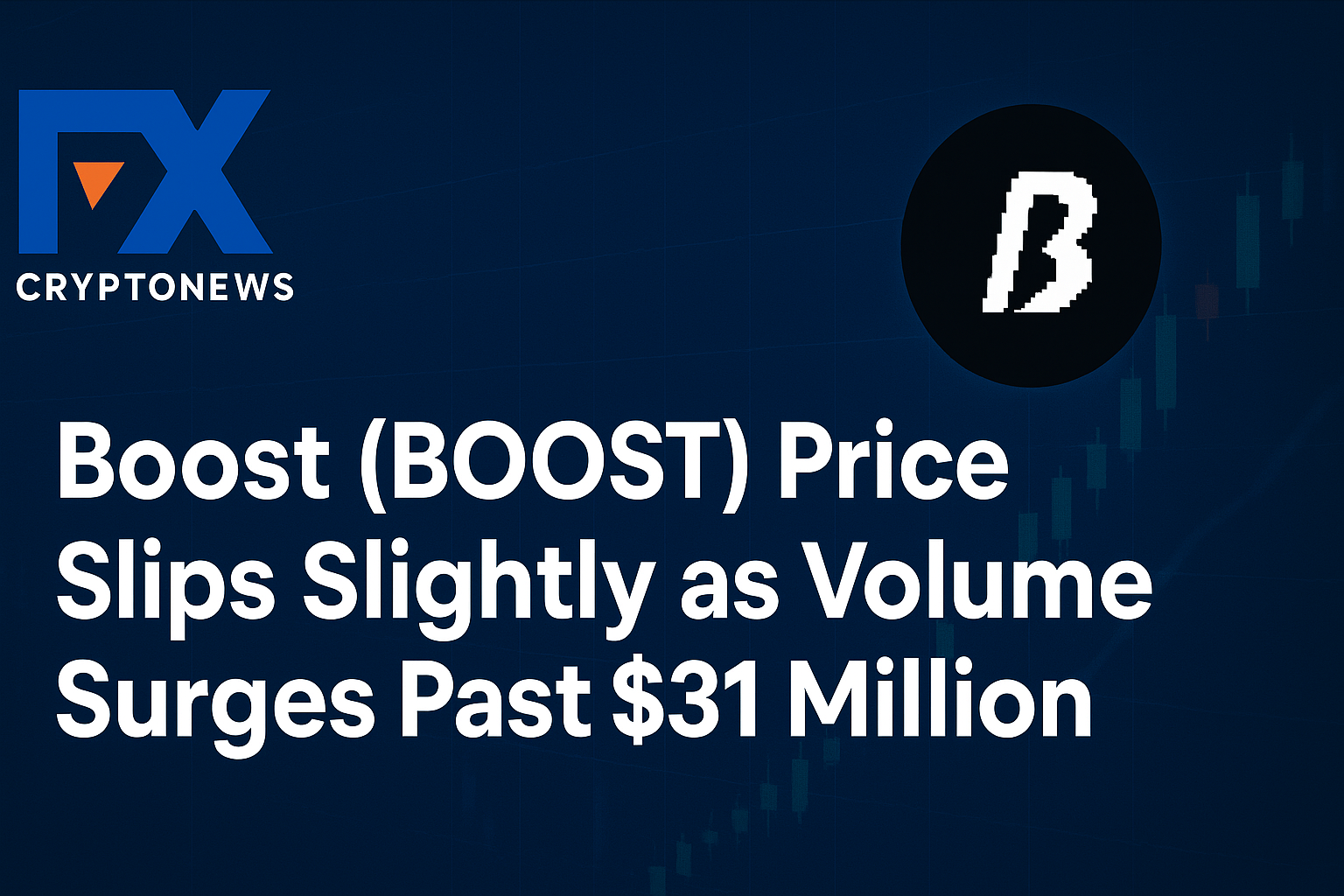 Boost (BOOST) Price Slips Slightly as Volume Surges Past $31 Million