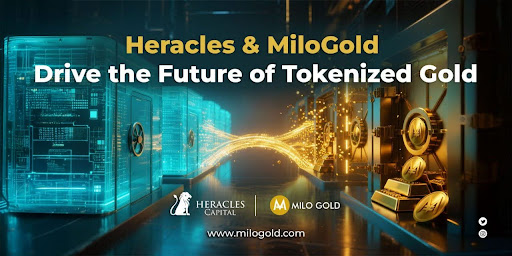 Heracles-Backed MiloGold Launches “Gold in Motion”: Tokenized Gold Ownership with Always-On Proof-of-Reserve